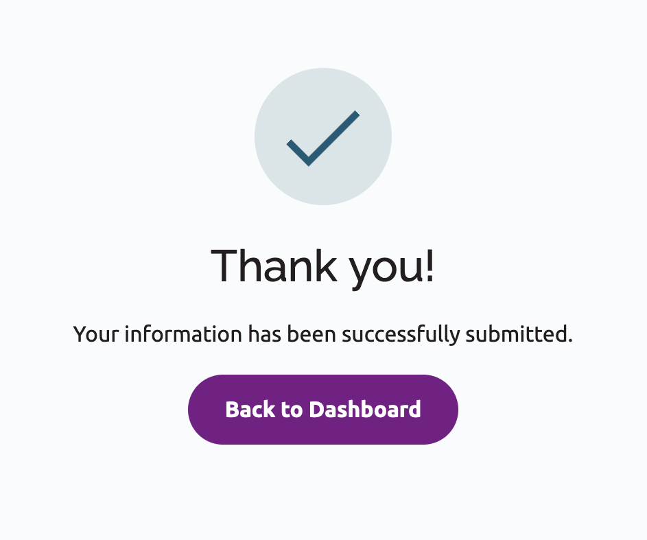 Thank you! Your information has been successfully submitted. Return to Dashboard.