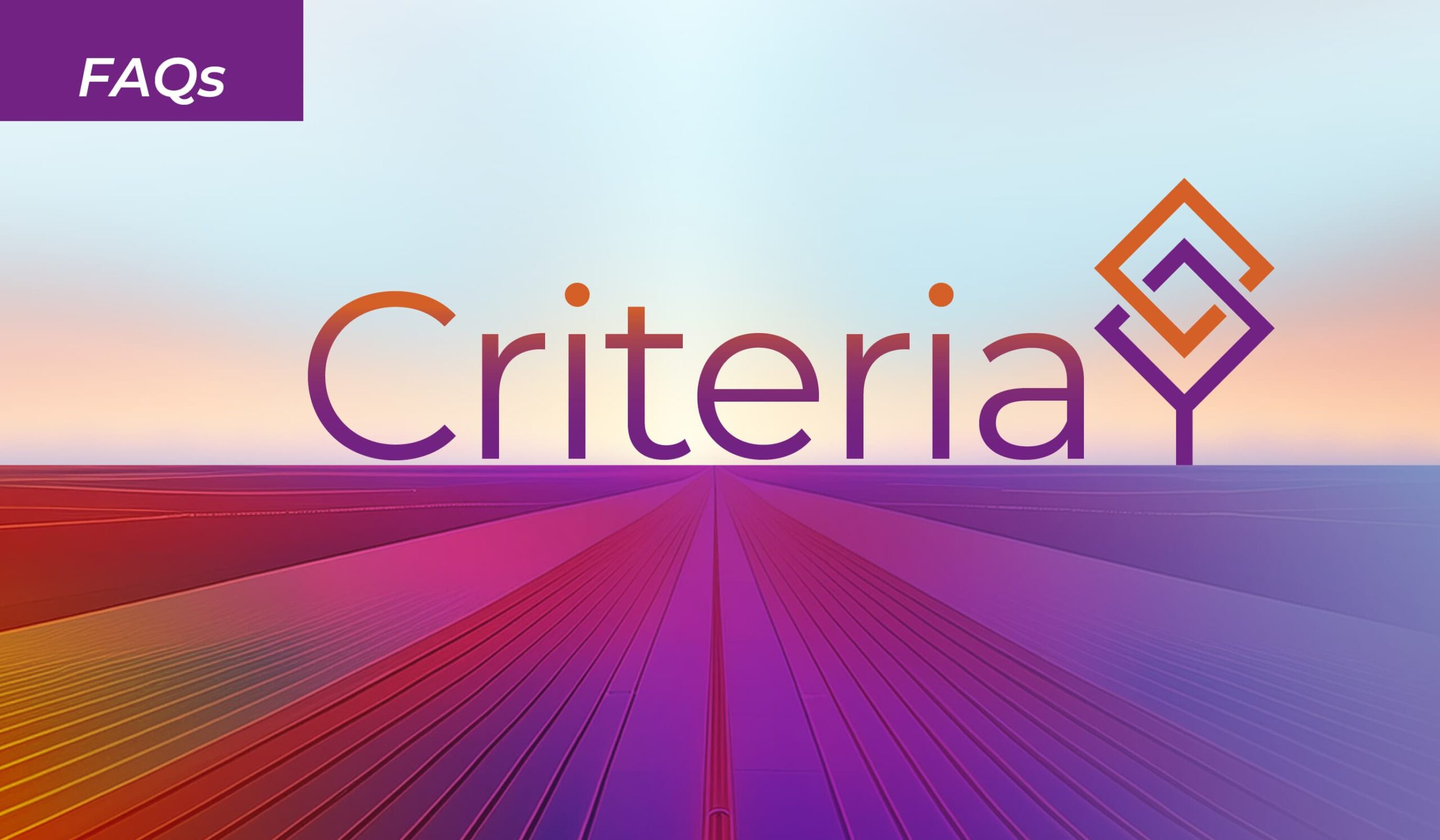 "Criteria" on the horizon with "FAQs" in the corner