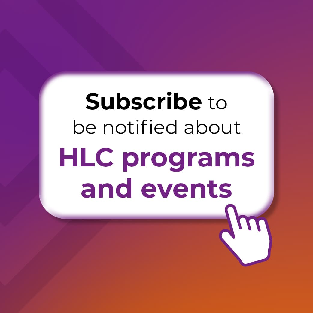 Subscribe to be notified about HLC programs and events